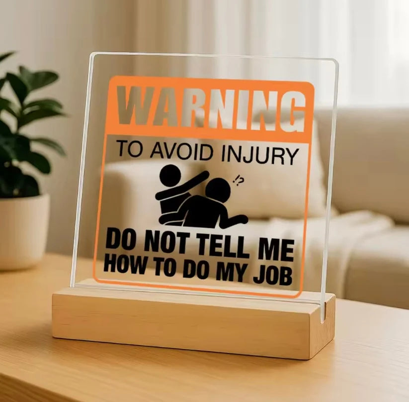 Do Not Tell Me How To Do My Job desk sign
