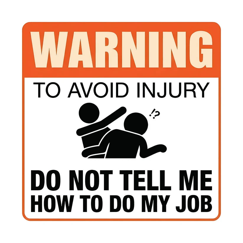 Do Not Tell Me How To Do My Job Desk Sign